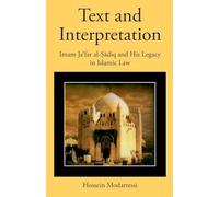 Text and Interpretation: Imam Jaʿfar al-Ṣādiq and His Legacy in Islamic Law (Harvard Series in Islamic Law)
