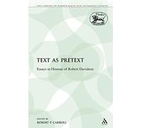 Text as Pretext: Essays in Honour of Robert Davidson: 138 (The Library of Hebrew Bible/Old Testament Studies)