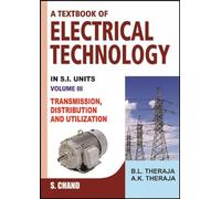 Text Book of Electrical Technology: Tranmission Distribution and Utilization: Volume 3