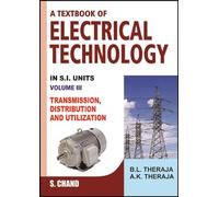 Text Book of Electrical Technology: Tranmission Distribution and Utilization: Volume 3