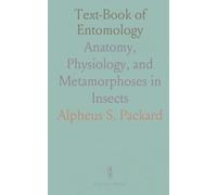 Text-Book of Entomology: Anatomy, Physiology, and Metamorphoses in Insects
