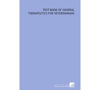 Text-book of general therapeutics for veterinarians