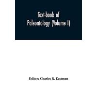 Text-book of paleontology (Volume I)