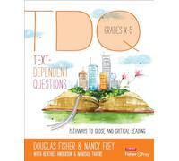 Text-Dependent Questions, Grades K-5: Pathways to Close and Critical Reading (Corwin Literacy)