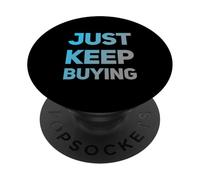 Text Funny Investor Quotes Investing Saying Just Keep Buying PopSockets Adhesive PopGrip