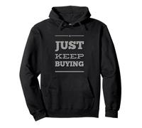 Text Funny Investor Quotes Investing Saying Just Keep Buying Pullover Hoodie