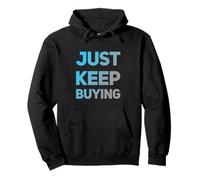 Text Funny Investor Quotes Investing Saying Just Keep Buying Pullover Hoodie