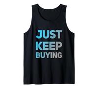 Text Funny Investor Quotes Investing Saying Just Keep Buying Tank Top