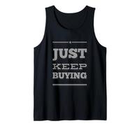 Text Funny Investor Quotes Investing Saying Just Keep Buying Tank Top