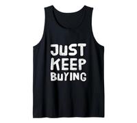 Text Funny Investor Quotes Investing Saying Just Keep Buying Tank Top