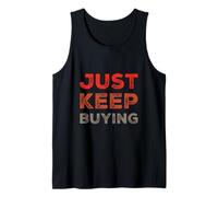 Text Funny Investor Quotes Investing Saying Just Keep Buying Tank Top