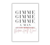 Text: Gimme Gimme Gimme a man AFTER MIDNIGHT Before Half-Nine!