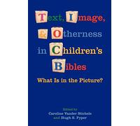 Text, Image, and Otherness in Children's Bibles: What Is in the Picture? (Society of Biblical Literature. Semeia Studies)