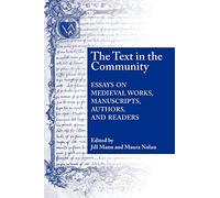 Text In The Community: Essays on Medieval Works, Manuscripts, Authors, and Readers
