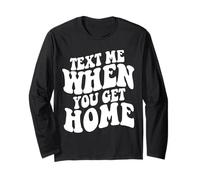 Text Me When You Get Home Aesthetic Trendy Quote Long Sleeve T-Shirt