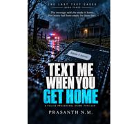 TEXT ME WHEN YOU GET HOME (BOOK THREE OF THE LAST TEXT CASES): The message said she made it home. Her house had been empty for three days. (A Police Procedural Crime Thriller)