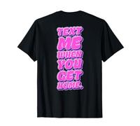 Text Me When You Get Home Cute Protective Mom T-Shirt