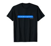 Text Me When You Get Home - Soft Message Vibes Print T-Shirt