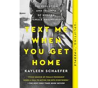Text Me When You Get Home: The Evolution and Triumph of Modern Female Friendship