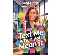 Text Me When You Mean It: 6 (The New York Love Stories)