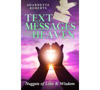 "Text Messages from Heaven": Nuggets of Love and Wisdom