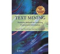 Text Mining: Predictive Methods for Analyzing Unstructured Information
