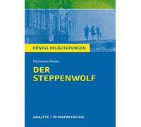 Textanalyse und Interpretation zu Hermann Hesse. Der Steppenwolf: Alle erforderlichen Infos für Abitur, Matura, Klausur und Referat plus Prüfungsaufgaben mit Lösungen