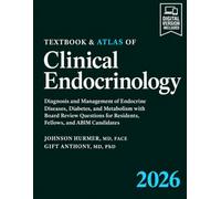 Textbook & Atlas of Clinical Endocrinology: Diagnosis and Management of Endocrine Diseases, Diabetes, and Metabolism with Board Review Questions for Residents, Fellows, and ABIM Candidates