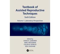 Textbook of Assisted Reproductive Techniques : Volume 1: Laboratory Perspectives