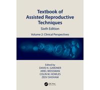 Textbook of Assisted Reproductive Techniques : Volume 2: Clinical Perspectives
