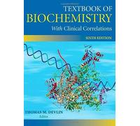 Textbook of Biochemistry With Clinical Correlations: Sixth edition