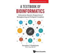TEXTBOOK OF BIOINFORMATICS, A: INFORMATION-THEORETIC PERSPECTIVES OF BIOENGINEERING AND BIOLOGICAL COMPLEXES