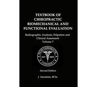TEXTBOOK OF CHIROPRACTIC BIOMECHANICAL AND FUNCTIONAL EVALUATION: Radiographic Analysis, Palpation, and Clinical Assessment (Black Book)