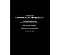 TEXTBOOK OF CHIROPRACTIC PHYSIOLOGY: Foundations of Neural Coordination, Subluxation Physiology, and Clinical Application (Black Book)