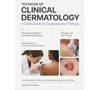 TEXTBOOK OF CLINICAL DERMATOLOGY: The Complete Visual Reference for Skin Disease Diagnosis, Differential Diagnosis, and Evidence-Based Treatment With Dermoscopy, Biologics, and Skin of Color