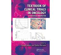 Textbook of Clinical Trials in Oncology: A Statistical Perspective