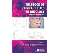 Textbook of Clinical Trials in Oncology: A Statistical Perspective