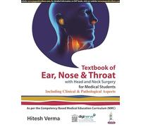 Textbook of Ear, Nose & Throat with Head and Neck Surgery for Medical Students: Including Clinical and Pathological Aspects