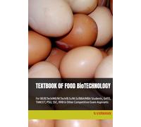 TEXTBOOK OF FOOD BioTECHNOLOGY: For BE/B.Tech/ME/M.Tech/B.Sc/M.Sc/BBA/MBA Students, GATE, TANCET, PSU, SSC, RRB & Other Competitive Exam Aspirants