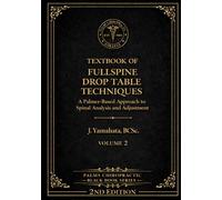 TEXTBOOK OF FULL SPINE DROP TABLE TECHNIQUES: A Palmer-Based Approach to Spinal Analysis and Adjustment (Black Book Series)