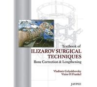 Textbook of Ilizarov Surgical Techniques Bone Correction & Lengthening