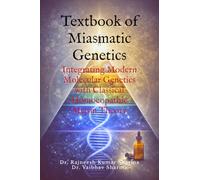 Textbook of Miasmatic Genetics: Integrating Modern Molecular Genetics with Classical Homoeopathic Miasm Theory