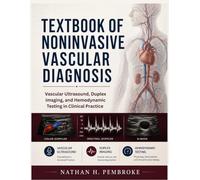Textbook Of Noninvasive Vascular Diagnosis: Vascular Ultrasound, Duplex Imaging, and Hemodynamic Testing in Clinical Practice