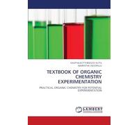 TEXTBOOK OF ORGANIC CHEMISTRY EXPERIMENTATION: PRACTICAL ORGANIC CHEMISTRY FOR POTENTIAL EXPERIMENTATION