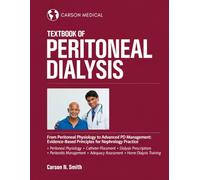 TEXTBOOK OF PERITONEAL DIALYSIS: From Peritoneal Physiology to Advanced PD Management: Evidence-Based Principles for Nephrology Practice