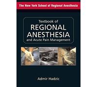 Textbook of Regional Anesthesia and Acute Pain Management