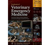 Textbook of Veterinary Emergency Medicine: Clinical Decision-Making, Emergency Stabilization, and Critical Care Strategies for Small Animal Practice ... Veterinary Clinical Medicine Library)