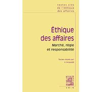 Textes Cles de l'Ethique Des Affaires Marche, Regle, Responsabilite: Marchés, règle et responsabilité