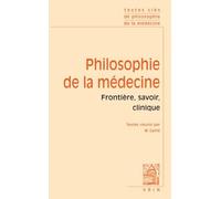 Textes Clés de philosophie de la médecine, volume 1 : Frontière, savoir, clinique de Marie Gaille (Sous la direction de) (17 octobre 2011) Broché