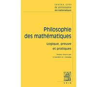 Textes Cles de Philosophie Des Mathematiques: Vol. 2: Logique, Preuve Et Pratiques